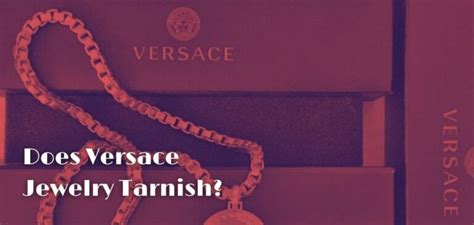 does versace jewelry tarnish|jewelry that doesn't tarnish.